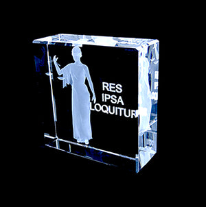 LADY JUSTICE IN 3D, RES IPSA LOQUITuR,  CRYSTAL!